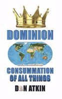 Dominion: Consummation of All Things