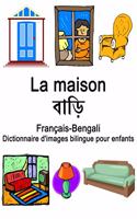 Français-Bengali La maison / &#2476;&#2494;&#2465;&#2492;&#2495; Dictionnaire d'images bilingue pour enfants