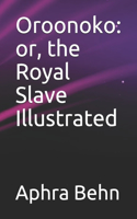 Oroonoko: or, the Royal Slave Illustrated
