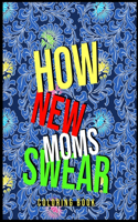 How New Moms Swear Coloring Book