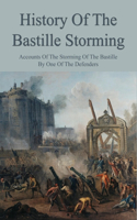 History Of The Bastille Storming: Accounts Of The Storming Of The Bastille By One Of The Defenders: What Caused The Storming Of The Bastille