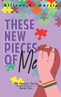 These New Pieces of Me