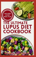 Ultimate Lupus Diet Cookbook: Delicious Anti Inflammatory Recipes and Meal Plan to Soothe Inflammation & Boost Immune System Naturally