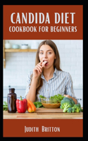 Candida Diet Cookbook for Beginners: Deliciously Healthy CookingA Beginner's Guide to Boosting Gut Health and Fighting Diabetes with Mouthwatering Recipes