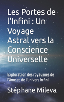 Les Portes de l'Infini: Un Voyage Astral vers la Conscience Universelle: Exploration des royaumes de l'âme et de l'univers infini