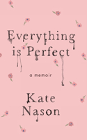 Everything is Perfect - A Memoir