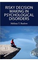 Risky Decision Making in Psychological Disorders