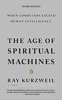 Age of Spiritual Machines: When Computer Exceed Human Intelligence