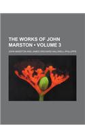 The Works of John Marston (Volume 3)