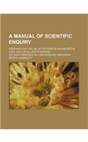 A Manual of Scientific Enquiry; Prepared for the Use of Officers in Her Majesty's Navy and Travellers in General