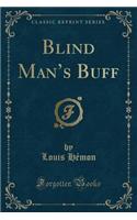 Blind Man's Buff (Classic Reprint)