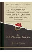 Uebersicht Der Deutschen Reichystandschafts-Und Territorial-Verhï¿½ltnisse VOR Dem Franzï¿½sischen Revolutionskriege, Der Seitdem Eingetretenen Verï¿½nderungen Und Der Gegenwï¿½rtigen Bestandtheile Des Deutschen Bundes Und Der Bundesstaaten (Classi