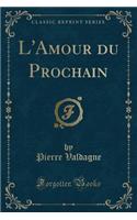 L'Amour Du Prochain (Classic Reprint)