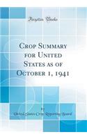 Crop Summary for United States as of October 1, 1941 (Classic Reprint)