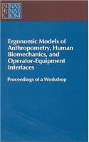 Ergonomic Models of Anthropometry, Human Biomechanics and Operator-Equipment Interfaces