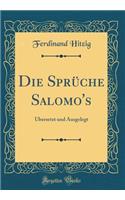 Die Sprüche Salomo's: Übersetzt und Ausgelegt (Classic Reprint)