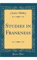 Studies in Frankness (Classic Reprint)