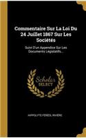 Commentaire Sur La Loi Du 24 Juillet 1867 Sur Les Sociétés