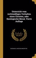 Unterricht vom rechtmäßigen Verhalten eines Christen, oder theologische Moral, Vierte Auflage