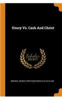 Usury Vs. Cash And Christ