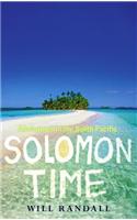 Solomon Time: Adventures in the South Pacific