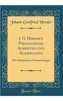 J. G. Herder's Pädagogische Schriften Und Äußerungen