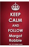 Keep Calm and Follow Margot Robbie