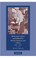 Modernism, Labour and Selfhood in British Literature and Culture, 1890–1930