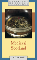 Medieval Scotland: (Cambridge Medieval Textbooks)