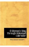 A Woman's Way Through Unknown Labrador