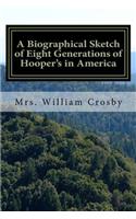 A Biographical Sketch of Eight Generations of Hooper's in America