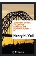 History of the McGuffey Readers, the Bookish Books - IV