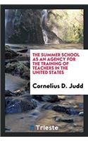 The summer school as an Agency for the training of teachers in the United States