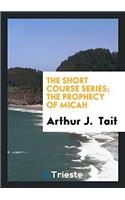 The Short Course Series; The Prophecy of Micah