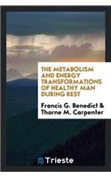 The Metabolism and Energy Transformations of Healthy Man During Rest