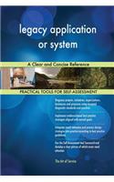 legacy application or system A Clear and Concise Reference
