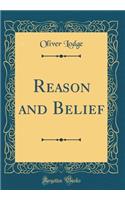 Reason and Belief (Classic Reprint)