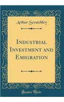 Industrial Investment and Emigration (Classic Reprint)