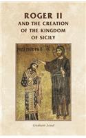 Roger II and the Creation of the Kingdom of Sicily