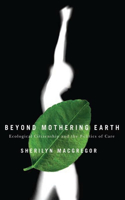 Beyond Mothering Earth