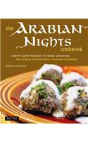 The Arabian Nights Cookbook: From Lamb Kebabs to Baba Ghanouj, Delicious Homestyle Middle Eastern Cookbook