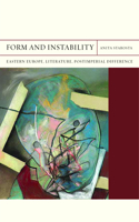 Form and Instability: Eastern Europe, Literature, Postimperial Difference(FlashPoints)