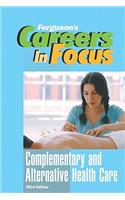 Complementary and Alternative Health Care: (Careers in Focus)
