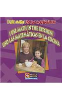 I Use Math in the Kitchen / USO Las Matemáticas En La Cocina