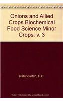 Onions and Allied Crops Biochemical Food Science Minor Crops: v. 3