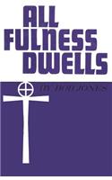 All Fulness Dwells