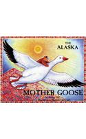 Alaska Mother Goose: And Other North Country Nursery Rhymes