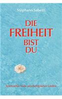 Die Freiheit Bist Du