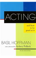 Acting and How to Be Good at It: The Second Edition