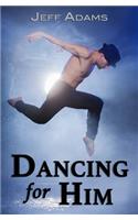 Dancing for Him